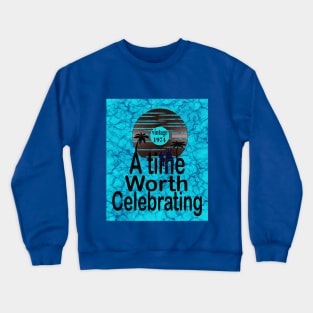 A time Worth Celebrating Crewneck Sweatshirt